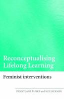 Reconceptualising Lifelong Learning: Feminist Interventions 0415376157 Book Cover