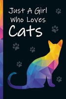 Just A Girl Who Loves Cats: Journal Or Notepad For Girls - Cats Lovers Gift For Girls For Women and Teen ( 6" x 9” - 110 Pages ) 1679173464 Book Cover