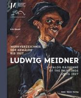 Ludwig Meidner: Werkverzeichnis Der Gemalde Bis 1927 / Catalogue Raisonne of the Paintings Until 1927 3786128901 Book Cover