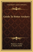 Guide to Better Archery B0006AUAAO Book Cover