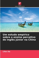 Um estudo empírico sobre o ensino percetivo do inglês júnior na China (Portuguese Edition) 6208222036 Book Cover