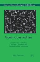 Queer Commodities: Contemporary US Fiction, Consumer Capitalism, and Gay and Lesbian Subcultures 0230340490 Book Cover