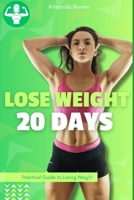 Lose Weight in 20 Days: A Practical Guide to Losing Weight in a Healthy and Sustainable Way B0F24CDRX1 Book Cover