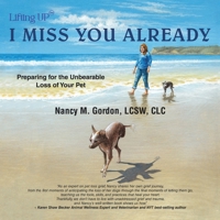 I Miss You Already: Preparing for the Unbearable Loss of Your Pet 1665768886 Book Cover
