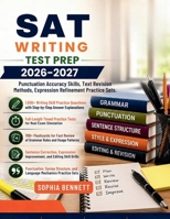 SAT WRITING TEST PREP 2026–2027: Punctuation Accuracy Skills Text Revision Methods Expression Refinement Practice Sets B0H1QFJ5LD Book Cover