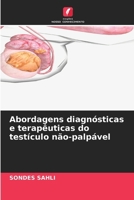 Abordagens diagnósticas e terapêuticas do testículo não-palpável (Portuguese Edition) 6630010752 Book Cover