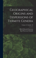 Geographical Origins and Dispersions of Termite Genera; Volume 37, number 18 1013988523 Book Cover