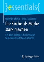 Die Kirche Als Marke Stark Machen : Ein Basis-Leitfaden F?r Kirchliche Gemeinden und Organisationen 3658289961 Book Cover