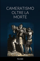 Cameratismo Oltre La Morte (Italian Edition) 144664863X Book Cover