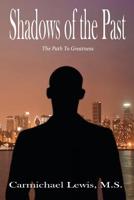 Shadows of the Past : The Path to Greatness 1733555137 Book Cover