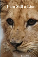 I am Still a Lion 1105692507 Book Cover