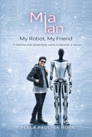 Mia Ian My Robot My Friend: Pocket-sized Edition B0GTN4VTW5 Book Cover