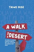 A WALK IN THE DESERT: The diary of a Nigerian scholar in morocco and a call to building the Nigeria of our dreams 9789856814 Book Cover
