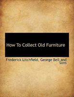 How To Collect Old Furniture 114022624X Book Cover