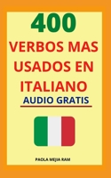 400 VERBOS MÁS USADOS EN ITALIANO: Domina el italiano facil y rápido con esta guía de verbos (Spanish Edition) B08J5HLJW4 Book Cover