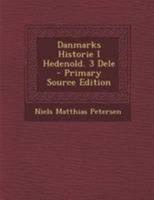 Danmarks Historie I Hedenold. 3 Dele 1147821798 Book Cover