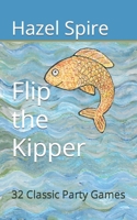 Flip the Kipper: 32 Classic Party Games B0CH28XM4Y Book Cover