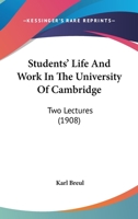 Students' Life And Work In The University Of Cambridge: Two Lectures 1165748428 Book Cover