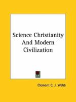 Science Christianity And Modern Civilization 1425358462 Book Cover