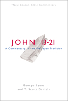 NBBC, John 13-21 : A Commentary in the Wesleyan Tradition 0834138670 Book Cover