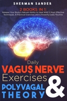 Daily Vagus Nerve Exercises and Polyvagal Theory 2 Books in 1: Release your Body's Natural Ability to Heal with 5 Most Effective Techniques, 8 Practical Exercises and 5 Powerful Daily Routine 1914091183 Book Cover