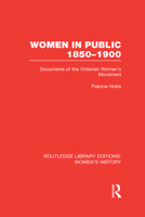 Women in Public: The Women's Movement, 1850 to 1900 0415623472 Book Cover