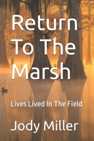Return To The Marsh: Lives Lived In The Field B0FD3HQZKL Book Cover