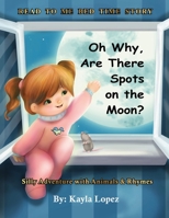 Oh Why Are There Spots on the Moon B095GLRY9B Book Cover