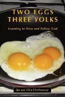 Two Eggs Three Yolks - Learning to Hear and Follow God 1598584103 Book Cover