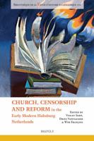 Church, Censorship and Reform in the Early Modern Habsburg Netherlands 2503567517 Book Cover