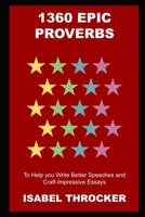 1360 Epic Proverbs to Help you Write Better Speeches and Craft Impressive Essays B09DFHZH96 Book Cover