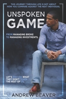 UnSpoken Game: From Managing Broke, To Managing Investments 1734361506 Book Cover
