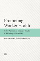 Promoting Worker Health: A New Approach to Employee Benefits in the Twenty-First Century 1469650967 Book Cover