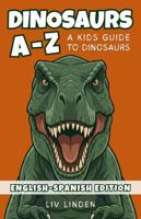 Dinosaurs A to Z (Bilingual English–Spanish Edition): A Kids Guide to Dinosaurs in English and Spanish (Ages 8–12) (A–Z English–Spanish Library) B0GYLTZBDW Book Cover