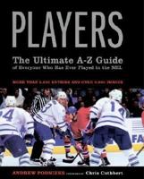 Players: The Ultimate A-Z Guide of Everyone Who Has Ever Played in the NHL 0385259999 Book Cover