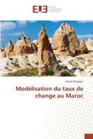 Moda(c)Lisation Du Taux de Change Au Maroc 3841667139 Book Cover