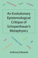 An Evolutionary Epistemological Critique of Schopenhauer's Metaphysics 1907962182 Book Cover