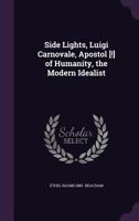 Side Lights, Luigi Carnovale, Apostol [!] of Humanity, the Modern Idealist 1356163424 Book Cover
