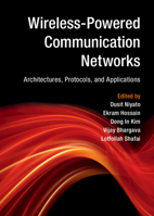 Wireless-Powered Communication Networks: Architectures, Protocols, and Applications 1107135699 Book Cover