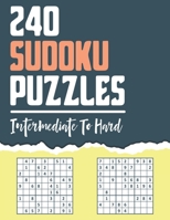 240 Sudoku Puzzles: Intermediate to Hard B08JVKFVDW Book Cover