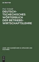 Deutsch-Tschechisches Wrterbuch Der Betriebswirtschaftslehre: Nemecko-Cesk Slovnk Nauky O Ekonomice Podniku 3486247999 Book Cover