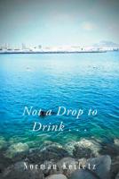 Not a Drop to Drink 1796021415 Book Cover