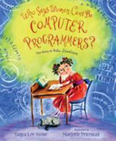 Who Says Women Can't Be Computer Programmers?: The Story of Ada Lovelace 1627792996 Book Cover