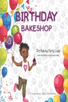 Birthday Bakeshop: A Party Planning Guide 1098344278 Book Cover