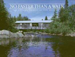 No Faster Than a Walk: The Covered Bridges of New Brunswick 0864921950 Book Cover
