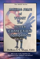Making Sense of Today: How to Connect for a Better Tomorrow 0997131063 Book Cover