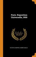 Paris. Exposition Universelle, 1900 0343704900 Book Cover