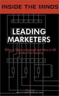 Leading Marketers: Industry Leaders Share Their Knowledge on the Future of Marketing Advertising and Building Successful Brands (Inside the Minds) 1587620537 Book Cover