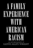 A Family Experience with American Racism 1453537635 Book Cover