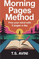 Morning Pages Method: Free Your Mind with 3 Pages a Day B0H6R99X6G Book Cover